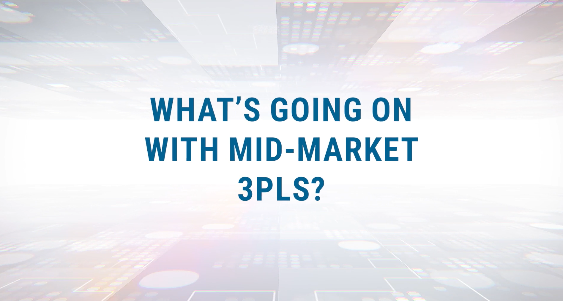 What's Going on With Mid-Market 3PLs?